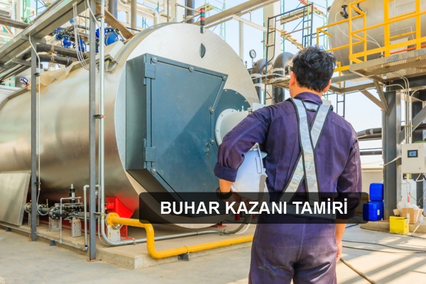Buhar Kazanı Tamiri, Bakım ve Servisi